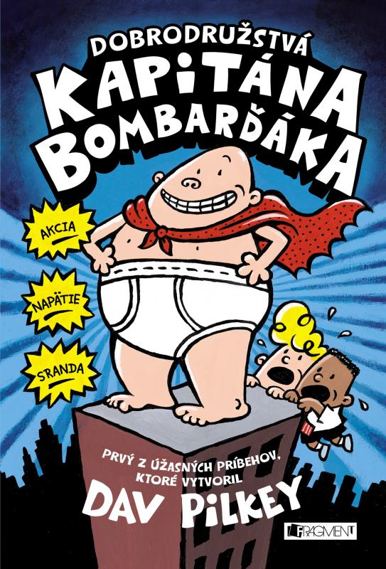 Kniha: Dobrodružstvá kapitána Bombarďáka - Dav Pilkey, Dav Pilkey, Kristína Horková