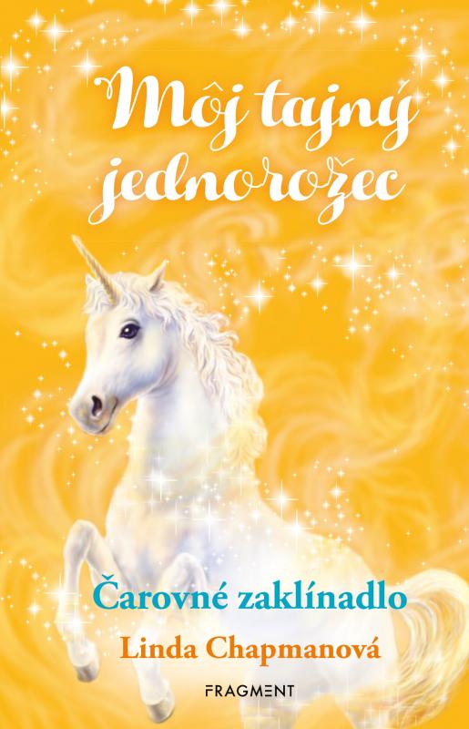 Kniha: Môj tajný jednorožec 1: Čarovné zaklínadlo - Linda Chapmanová