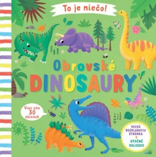 Kniha: To je niečo! Obrovské dinosaury - Lee Lon