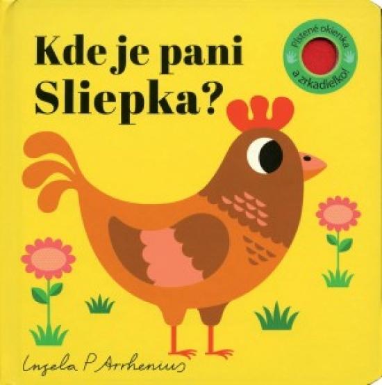 Kniha: Kde je pani Sliepka? Plstené okienka a zrkadielko! - Arrhenius Ingela P.