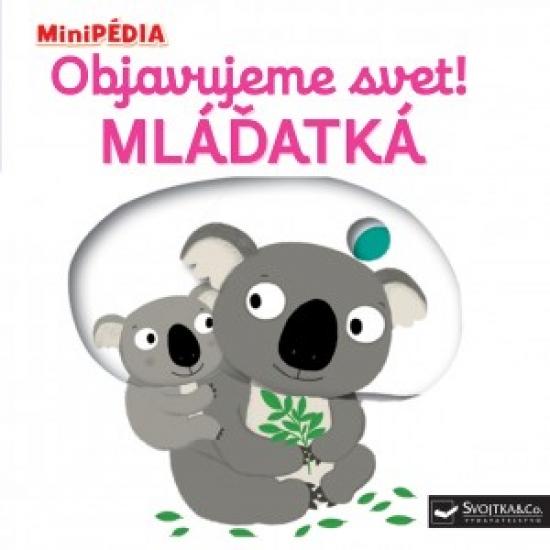 Kniha: MiniPÉDIA – Objavujeme svet! Mláďatká - Choux Nathalie