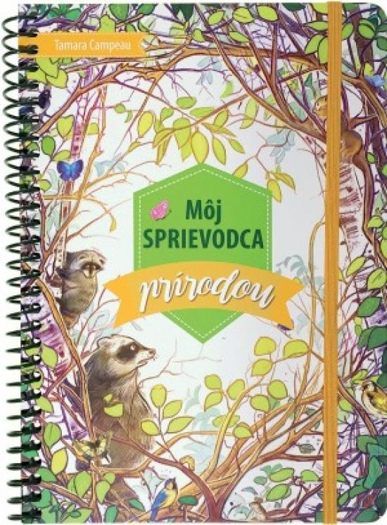 Kniha: Môj sprievodca prírodou - Campeau Tamara