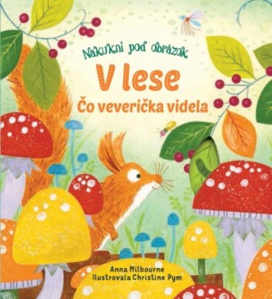 Kniha: V lese Čo veverička videla? - Milbourne Anna