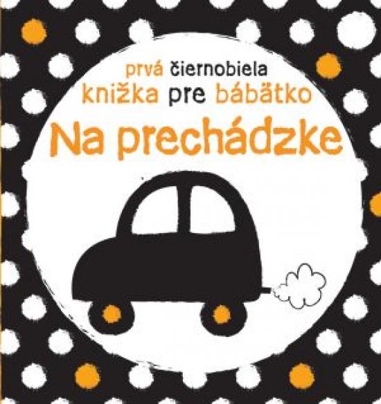 Kniha: Prvá čierno-biela knižka pre bábätko Na prechádzke - Baggott Stella