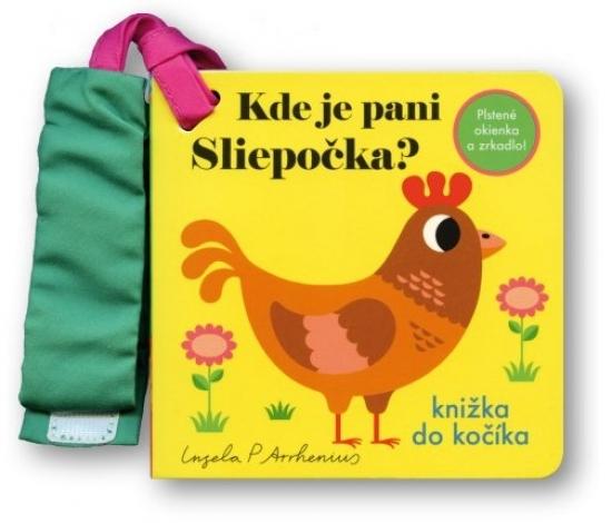 Kniha: Kde je pani Sliepočka? Knižka do kočíka - Arrhenius Ingela P.