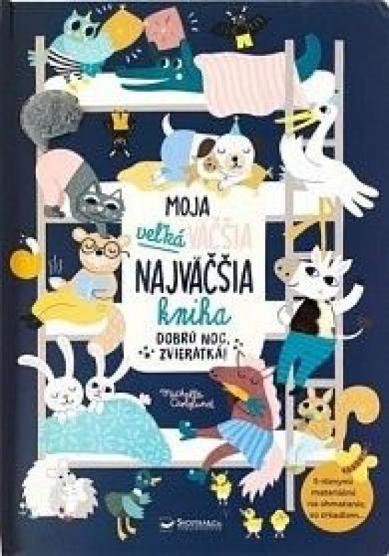 Kniha: Moja veľká väčšia najväčšia kniha - Dobrú noc, zvieratká! - Carlsund Michelle