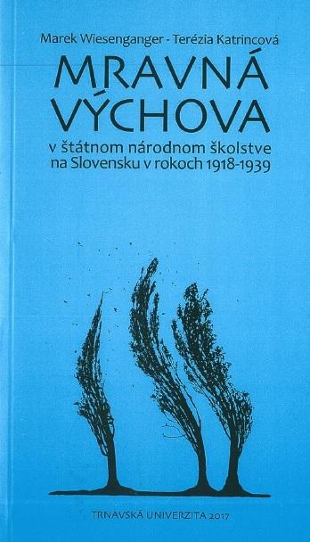 Kniha: Mravná výchova v štátnom národnom školstve na Slovensku v rokoch 1918-1939 - Marek Wiesenganger