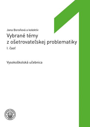 Kniha: Vybrané témy z ošetrovateľskej problematiky I. časť - Jana Boroňová