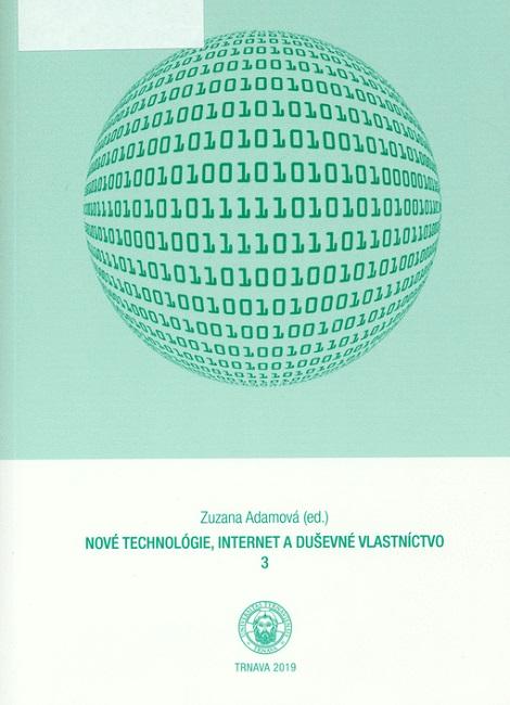Kniha: Nové technológie, internet a duševné vlastníctvo 3 - Zuzana Adamová