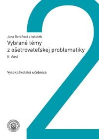 Kniha: Vybrané témy z ošetrovateľskej problematiky, II.časť - Jana a kolektív Boroňová