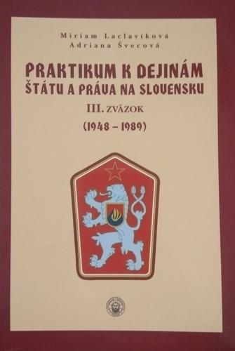 Kniha: Praktikum k dejinám štátu a práva na Slovensku III. Zväzok (1948 -1989) - Adriana Švecová