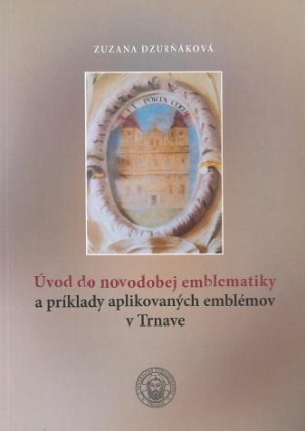 Kniha: Úvod do novodobej emblematiky a príklady aplikovaných emblémov v Trnave - Zuzana Dzurňáková
