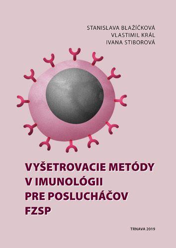Kniha: Vyšetrovacie metódy v imunológii pre poslucháčov FZSP - Stanislava Blažičková
