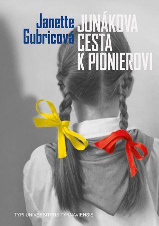 Kniha: Junákova cesta k pionierovi - Janette Gubricová