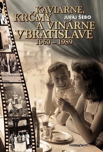 Kniha: Kaviarne, krčmy a vinárne v Bratislave 1960  1989 - Juraj Šebo