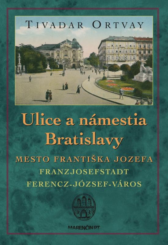 Kniha: Ulice a námestia Bratislavy (2. vydanie) - Tivadar Ortvay