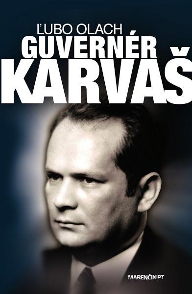 Kniha: Guvernér Karvaš - Ľubo Olach