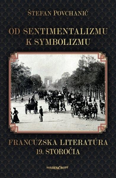 Kniha: Od sentimentalizmu k symbolizmu Francúzska literatúra 19. storočia - Štefan Povchanič