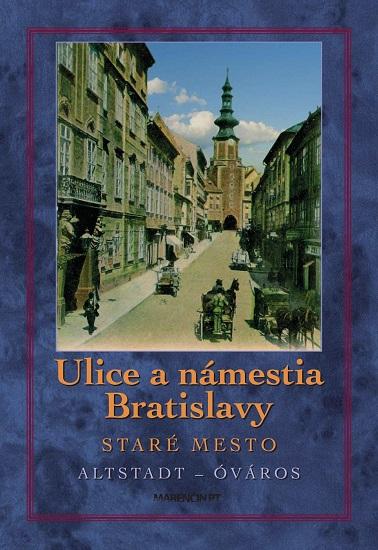 Kniha: Ulice a námestia Bratislavy - Staré mesto - Tivadar Ortvay