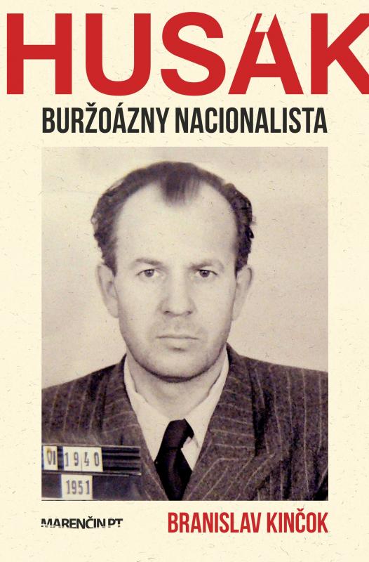 Kniha: Husák.Buržoázny nacionalista 1951-1963 - Branislav Kinčok