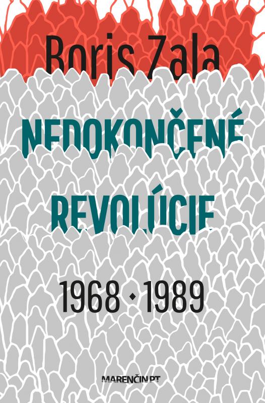 Kniha: Nedokončené revolúcie 1968 a 1989 - Boris Zala