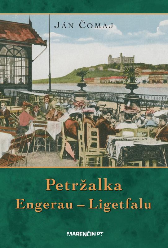 Kniha: Petržalka – Engerau – Ligetfalu - Ján Čomaj