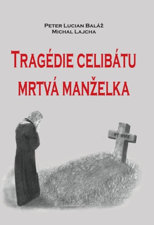 Kniha: Tragédie celibátu - Mrtvá manželka - Peter Lucian Baláž