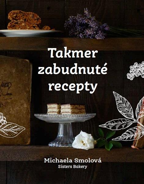 Kniha: Takmer zabudnuté recepty - Michaela Smolová
