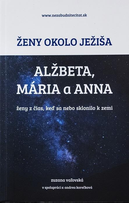 Kniha: Ženy okolo Ježiša: Alžbeta, Mária a Anna - Zuzana Vaľovská