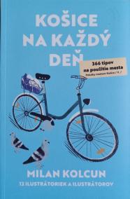 Košice na každý deň - 366 tipov na použitie mesta