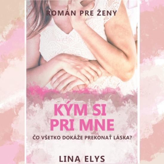 Kniha: Kým si pri mne (mäkká väzba), 2. vydanie - Elys Lina
