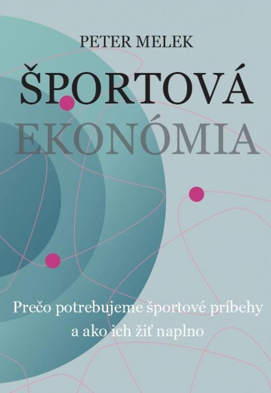 Kniha: Športová ekonómia - Melek Peter