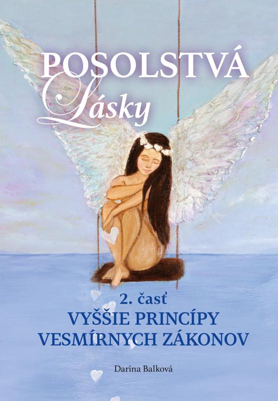 Kniha: Posolstvá lásky 2. časť - Vyššie princípy vesmírnych zákonov - Darina Balková