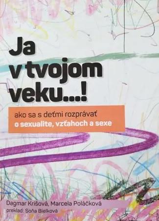 Kniha: Ja v tvojom veku…! - Dagmar Krišová