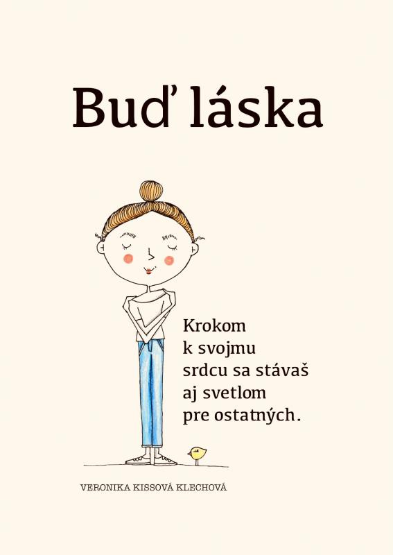 Kniha: Buď láska - Veronika Kissová Klechová