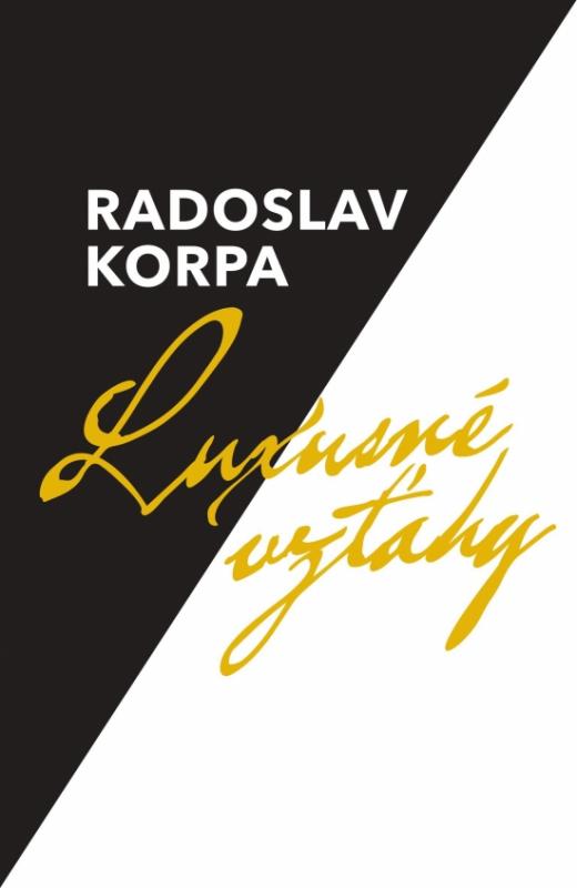 Kniha: Luxusné vzťahy - Korpa Radoslav