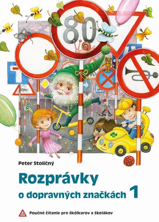 Kniha: Rozprávky o dopravných značkách 1. (2 vyd.) - Stoličný Peter