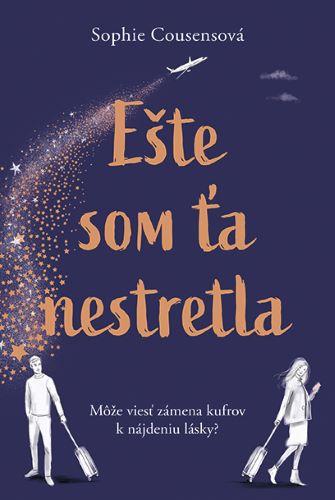 Kniha: Ešte som ťa nestretla - Sophie Cousensová