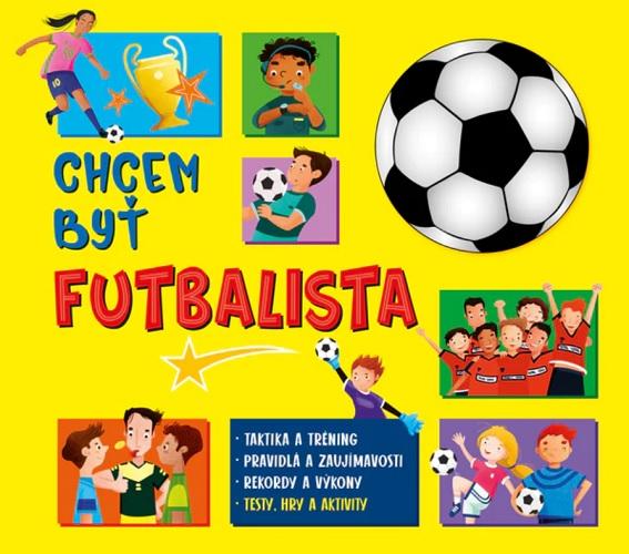 Kniha: Chcem byť futbalistaautor neuvedený