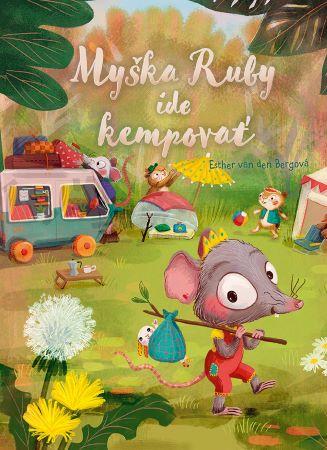 Kniha: Myška Ruby ide kempovať - Esther van den Berg