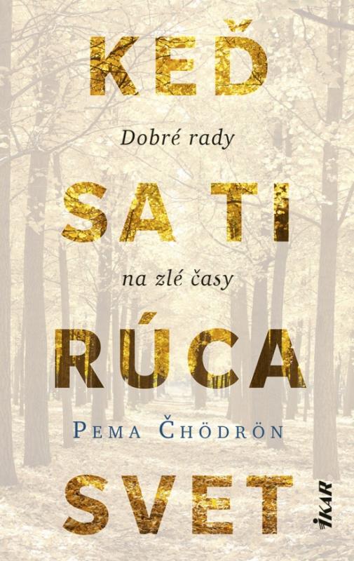 Kniha: Nikdy nie je neskoro: Ako načerpať silu v ťažkých chvíľach - Chödrön Pema