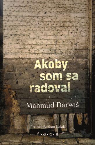 Kniha: Akoby som sa radoval - Mahmúd Darwiš