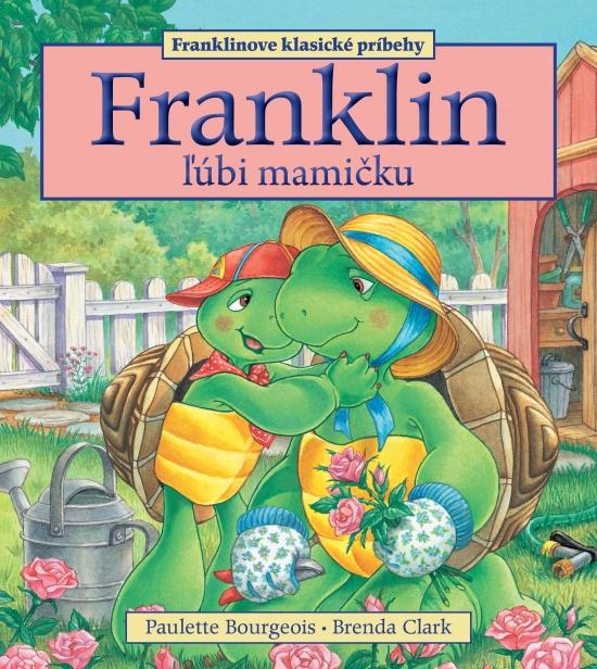 Kniha: Franklin ľúbi mamičku - Bourgeois Paulette