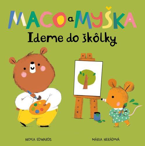 Kniha: Maco a myška: Ideme do škôlky - Nicola Edwards