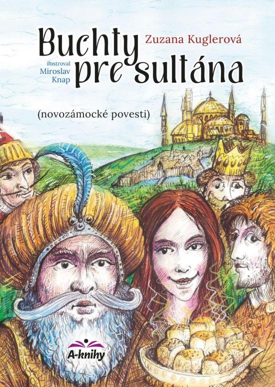 Kniha: Buchty pre sultána - Novozámocké povesti - Kuglerová Zuzana