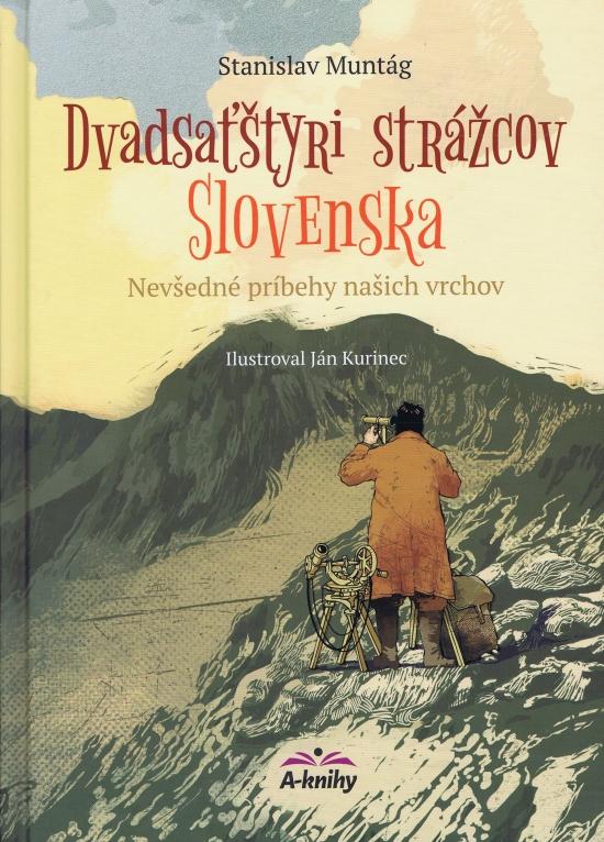 Kniha: Dvadsaťštyri strážcov Slovenska - Muntág Stanislav