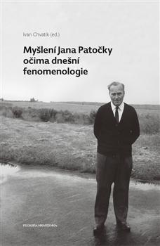 Kniha: Myšlení Jana Patočky očima dnešní fenomenologie - Ivan Chvatík