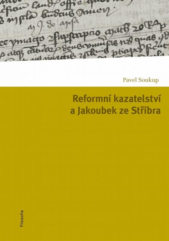 Kniha: Reformní kazatelství a Jakoubek ze Stříbra - Pavel Soukup