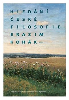 Kniha: Hledání české filosofie - Erazim Kohák