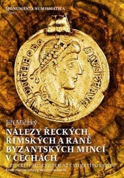 Kniha: Nálezy řeckých, římských a raně byzantských mincí v Čechách - Militký, Jiří